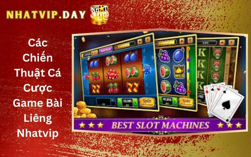 Các Chiến Thuật Cá Cược Game Bài Liêng Nhatvip